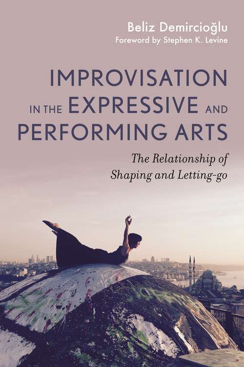 Improvisation in the Expressive and Performing Arts: eBook