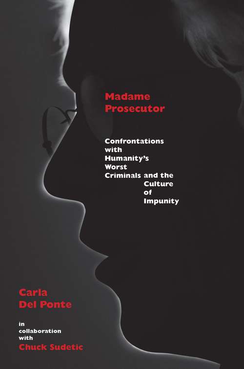 Book cover of Madame Prosecutor: Confrontations with Humanity's Worst Criminals and the Culture of Impunity