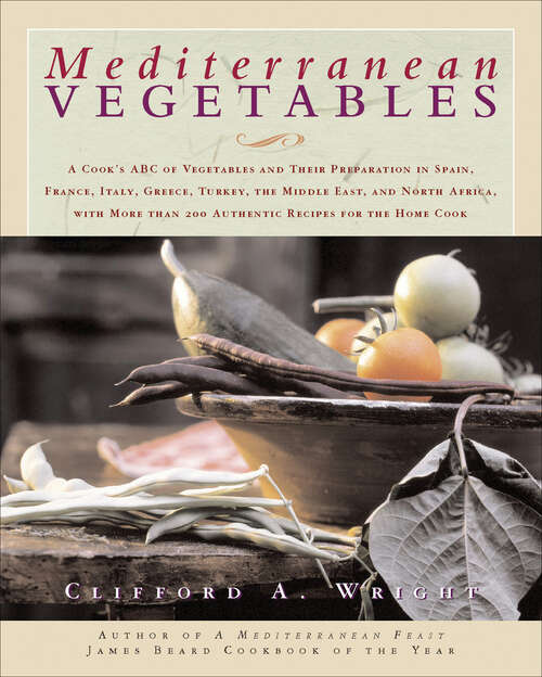 Book cover of Mediterranean Vegetables: A Cook's Abc Of Vegetables And Their Preparation In Spain, France, Italy, Greece, Turkey, The Middle East, And North Africa, With More Than 200 Authentic Recipes For The Home Cook
