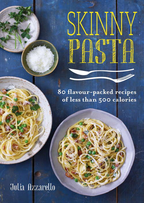Book cover of Skinny Pasta: 80 flavour-packed recipes of less than 500 calories (Skinny Series)