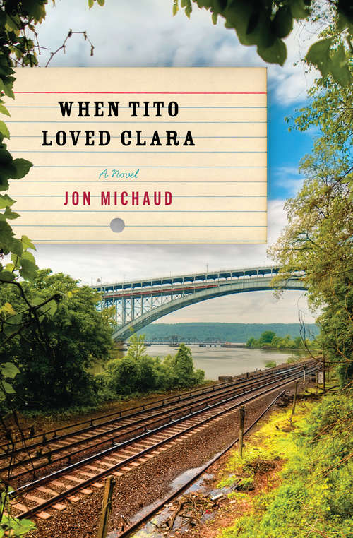 When Tito Loved Clara: A Novel
