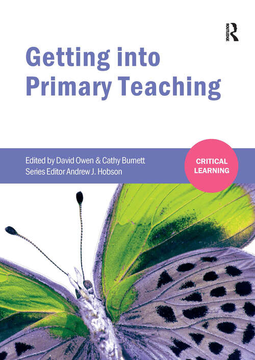 Book cover of Getting into Primary Teaching (1) (Critical Learning)