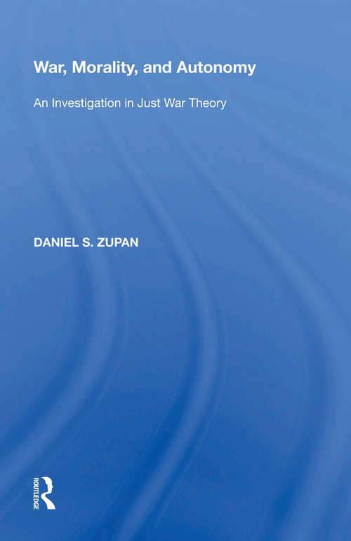 Book cover of War, Morality, and Autonomy: An Investigation in Just War Theory