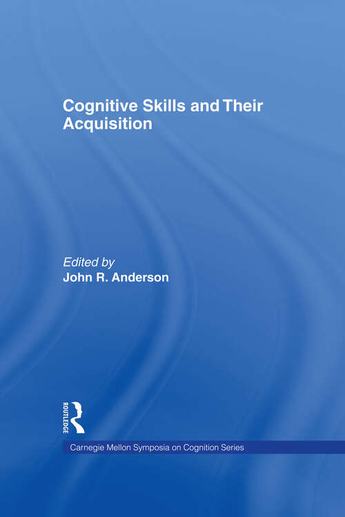 Book cover of Cognitive Skills and Their Acquisition (Carnegie Mellon Symposia on Cognition Series)