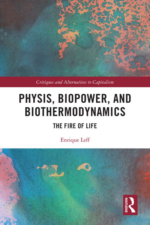 Book cover of Physis, Biopower, and Biothermodynamics: The Fire of Life (ISSN)