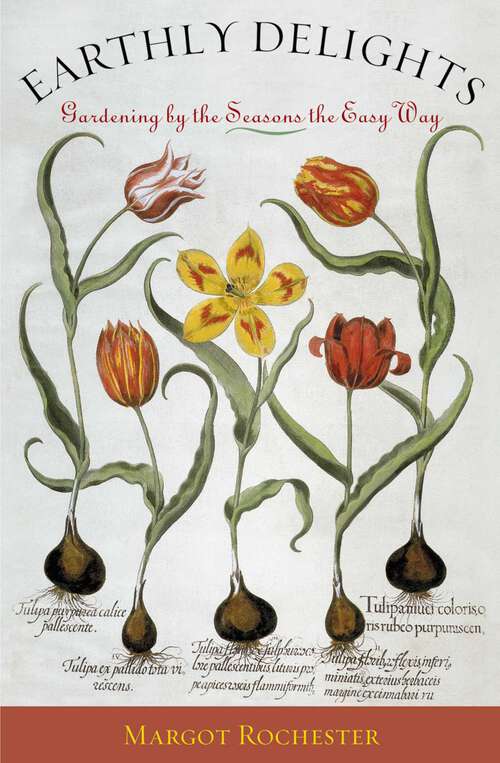 Book cover of Earthly Delights: Gardening by the Seasons the Easy Way