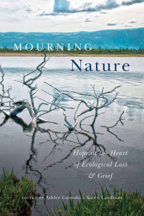 Book cover of Mourning Nature: Hope at the Heart of Ecological Loss and Grief