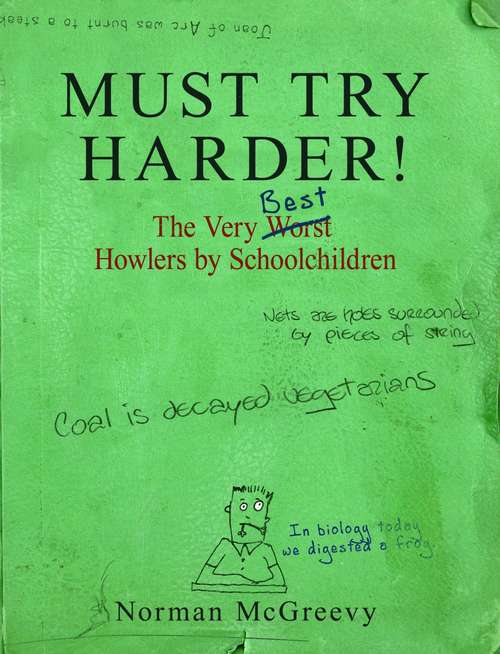 Book cover of Must Try Harder!: The Very Worst Howlers By Schoolchildren