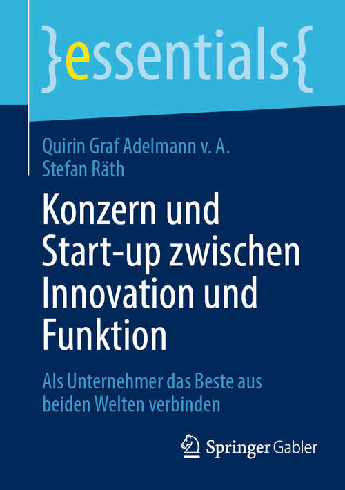 Book cover of Konzern und Start-up zwischen Innovation und Funktion: Als Unternehmer das Beste aus beiden Welten verbinden (2024) (essentials)