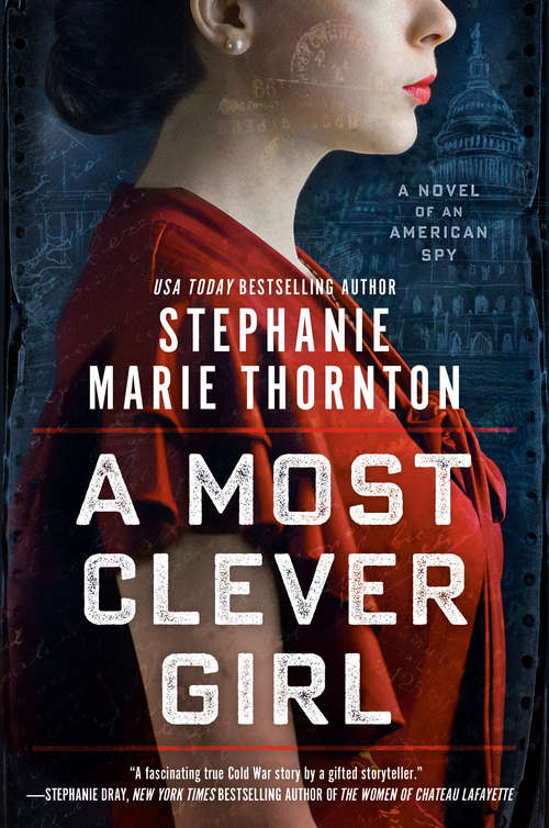 Book cover of A Most Clever Girl: A Novel of an American Spy