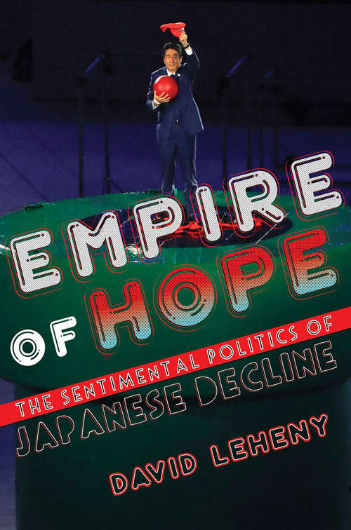 Empire of Hope: The Sentimental Politics of Japanese Decline