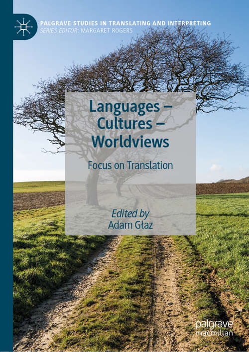 Book cover of Languages – Cultures – Worldviews: Focus on Translation (1st ed. 2019) (Palgrave Studies in Translating and Interpreting)