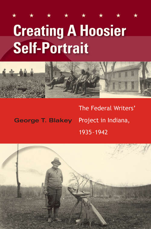 Book cover of Creating a Hoosier Self-Portrait: The Federal Writers' Project in Indiana, 1935-1942