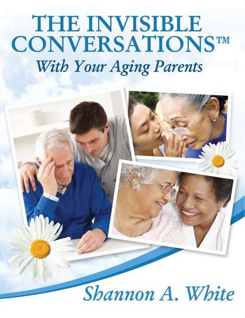 Book cover of The Invisible Conversations™ with Your Aging Parents