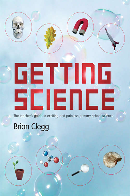 Book cover of Getting Science: The Teacher's Guide to Exciting and Painless Primary School Science