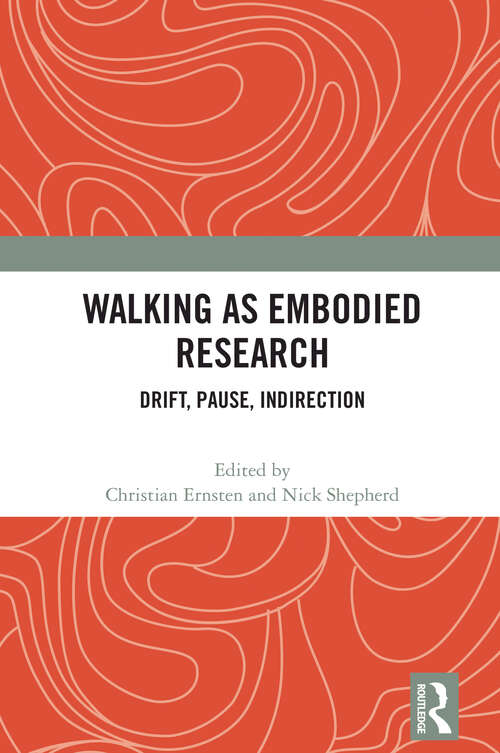 Book cover of Walking as Embodied Research: Drift, Pause, Indirection