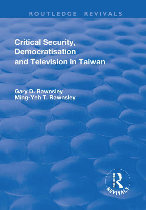 Critical Security, Democratisation and Television in Taiwan (Routledge Revivals)