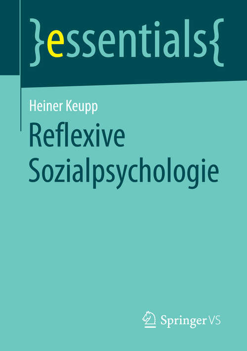 Book cover of Reflexive Sozialpsychologie: Ambivalenzen Und Potenziale Eines Neuen Altersbildes In Der Flexiblen Arbeitswelt (essentials #8)