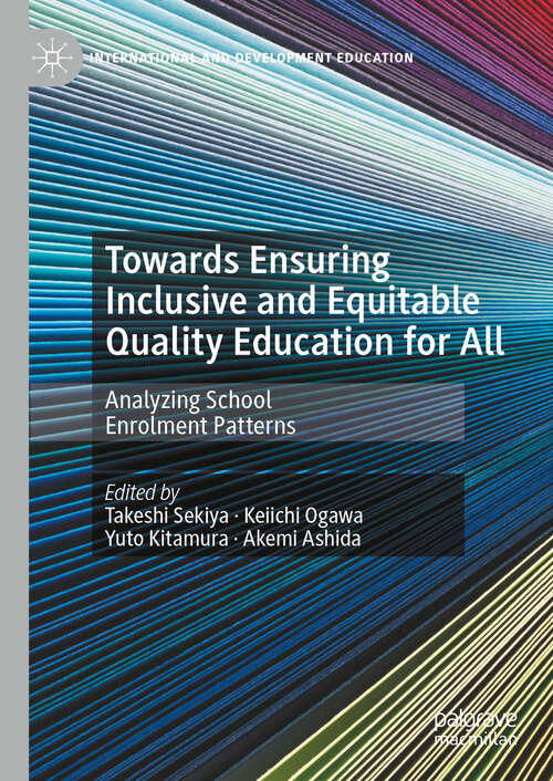 Book cover of Towards Ensuring Inclusive and Equitable Quality Education for All: Analyzing School Enrolment Patterns (International and Development Education)