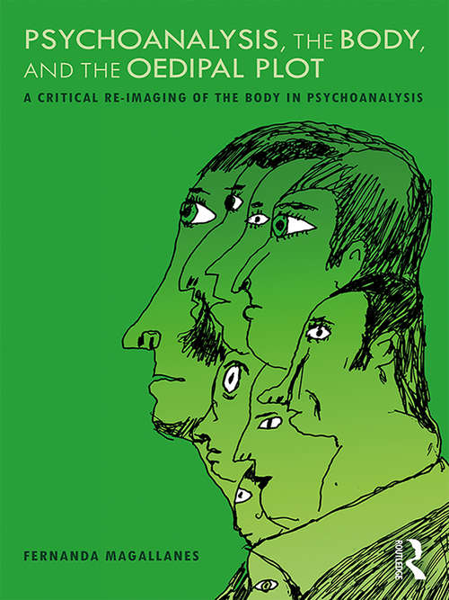 Book cover of Psychoanalysis, the Body, and the Oedipal Plot: A Critical Re-Imaging of the Body in Psychoanalysis