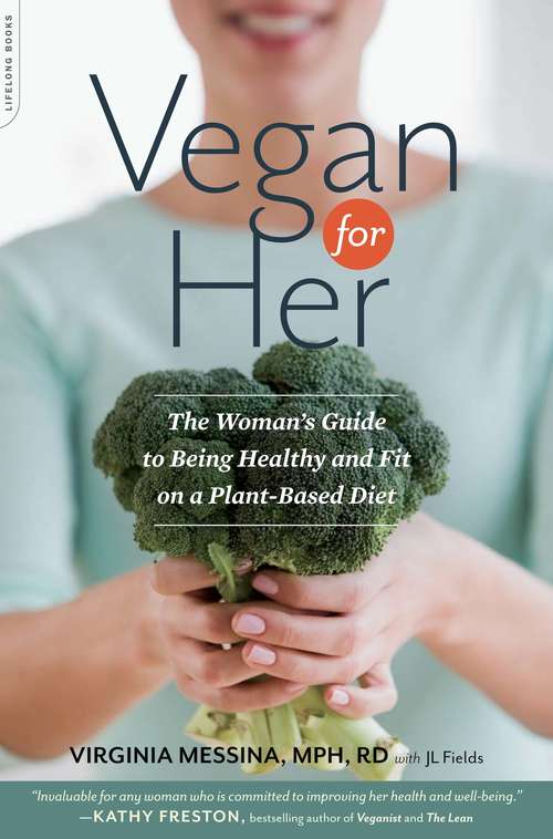 Book cover of Vegan for Her: The Woman's Guide to Being Healthy and Fit on a Plant-Based Diet