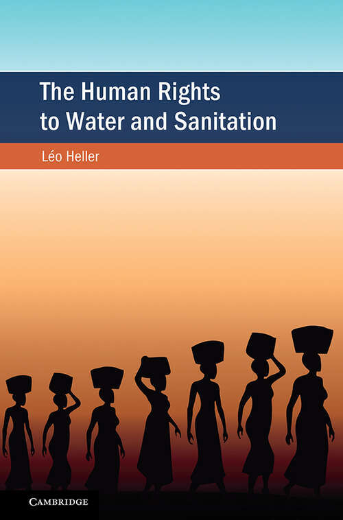 Book cover of The Human Rights to Water and Sanitation (Cambridge Studies on Environment, Energy and Natural Resources Governance)