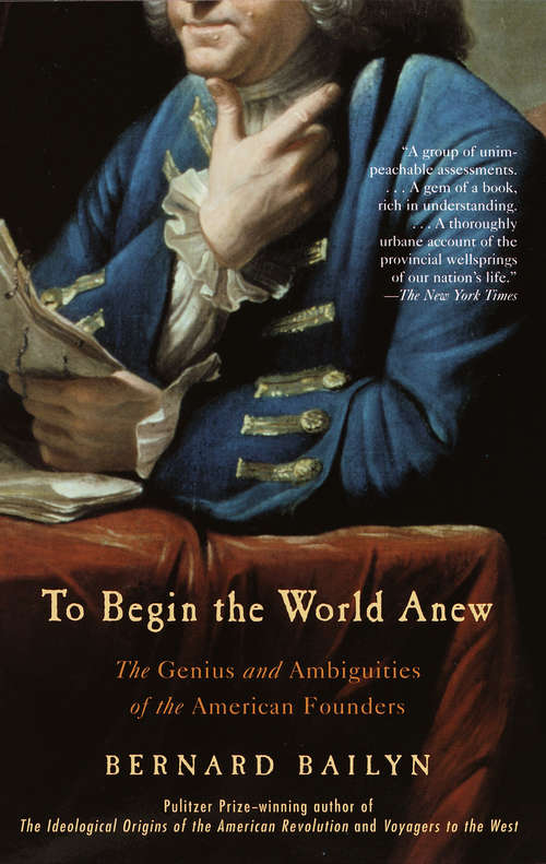 Book cover of To Begin the World Anew: The Genius and Ambiguities of the American Founders