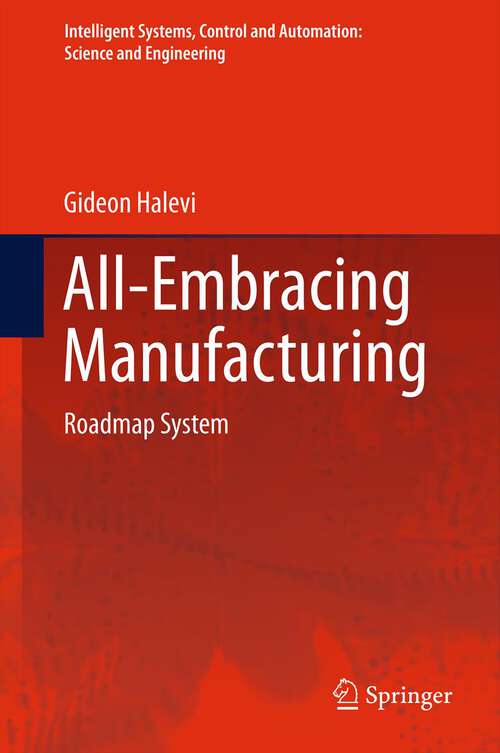 Book cover of All-Embracing Manufacturing: Roadmap System (Intelligent Systems, Control and Automation: Science and Engineering #59)