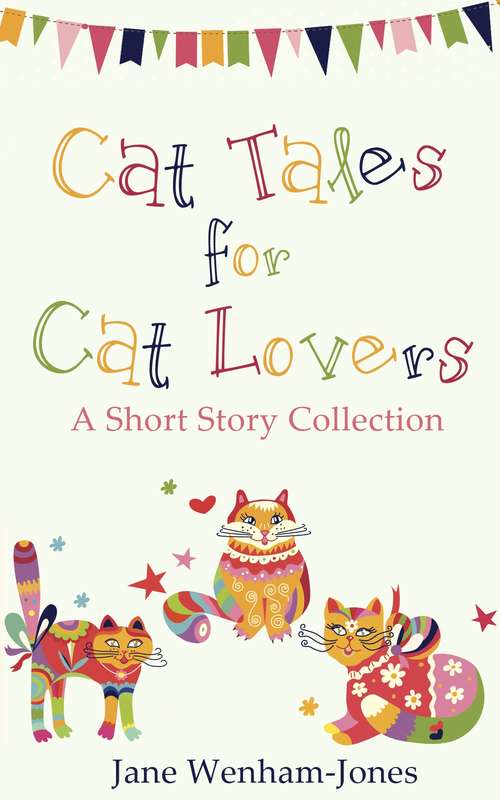 Cat Tales for Cat Lovers: A charming short story collection from the author of The Big Five O