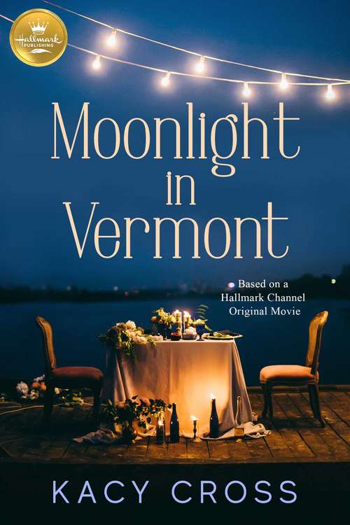 Book cover of Moonlight in Vermont: Based on a Hallmark Channel original movie