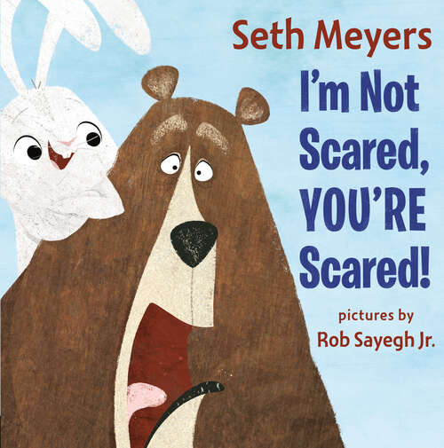 Book cover of I'm Not Scared, You're Scared