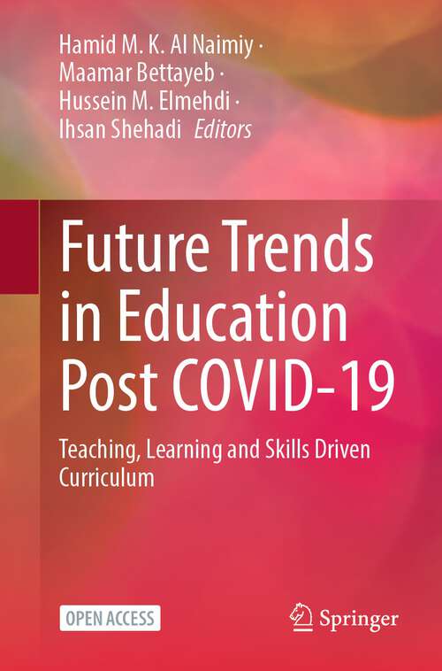 Book cover of Future Trends in Education Post COVID-19: Teaching, Learning and Skills Driven Curriculum (1st ed. 2023)