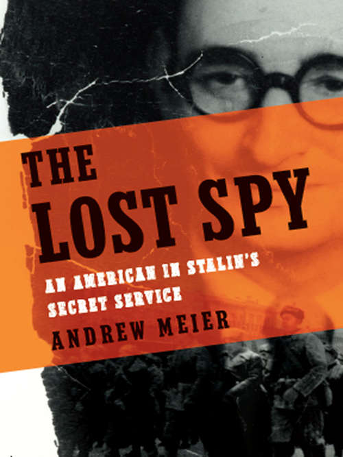 Book cover of The Lost Spy: An American in Stalin's Secret Service