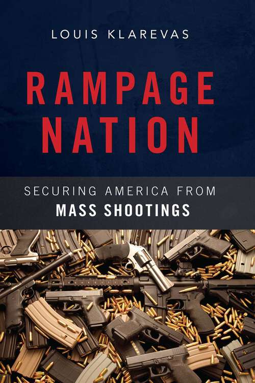 Book cover of Rampage Nation: Securing America from Mass Shootings