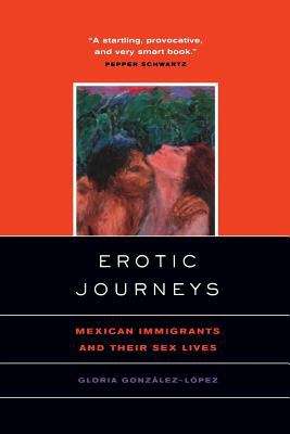 Book cover of Erotic Journeys: Mexican Immigrants and Their Sex Lives