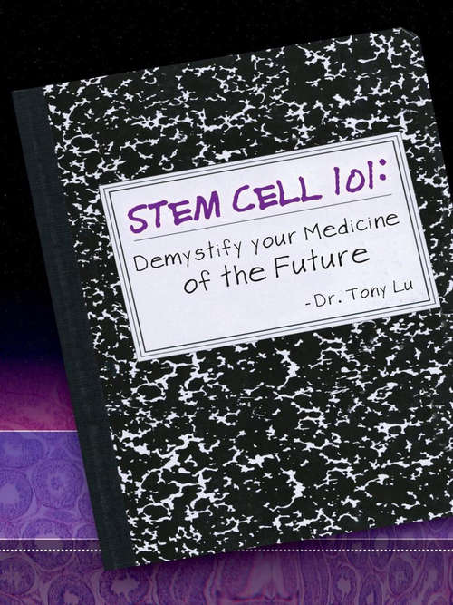 Book cover of Stem Cell 101: Demystify Your Medicine of the Future