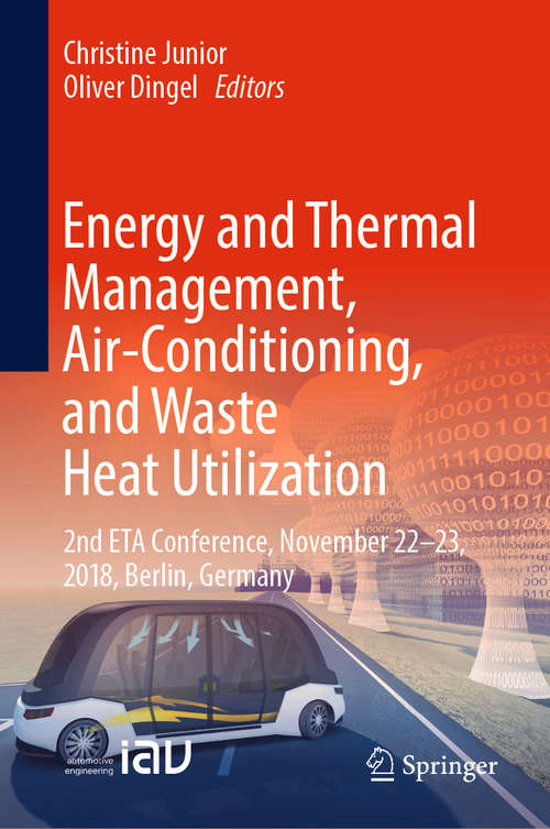 Energy and Thermal Management, Air-Conditioning, and Waste Heat Utilization: Proceedings Of The 2nd Eta Conference, November 22-23, 2018, Berlin (Proceedings In Automotive Engineering Ser.)