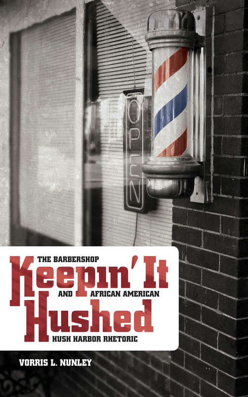 Book cover of Keepin' It Hushed: The Barbershop and African American Hush Harbor Rhetoric