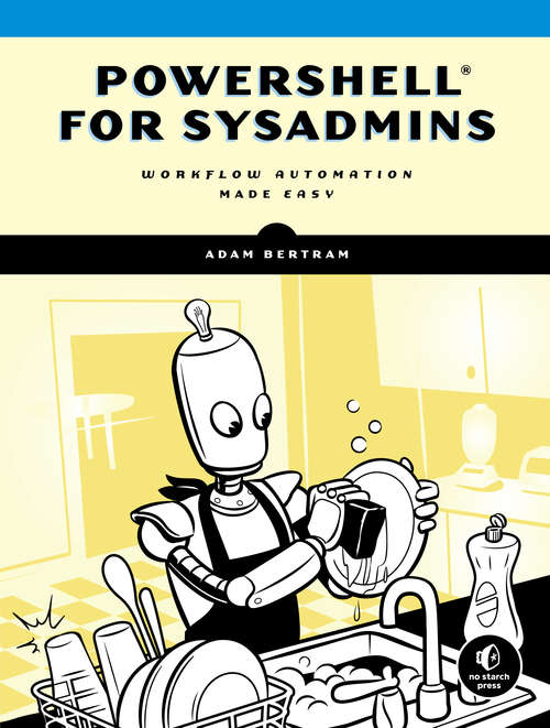 Book cover of PowerShell for Sysadmins: Workflow Automation Made Easy
