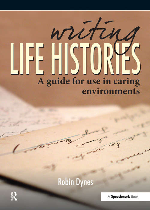 Book cover of Writing Life Histories: A Guide for Use in Caring Environments