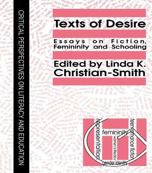 Texts Of Desire: Essays Of Fiction, Femininity And Schooling