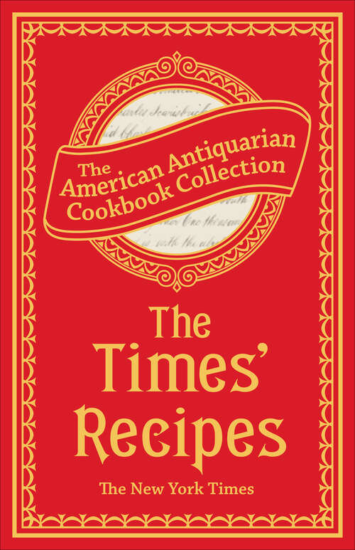 Book cover of The Times' Recipes: Information for the Household (American Antiquarian Cookbook Collection)