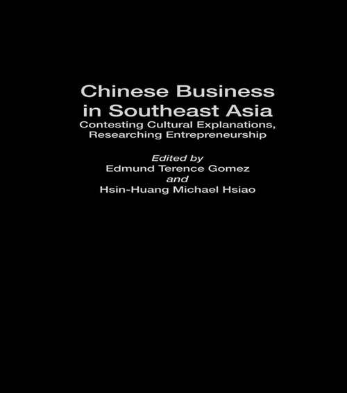 Chinese Business in Southeast Asia: Contesting Cultural Explanations, Researching Entrepreneurship