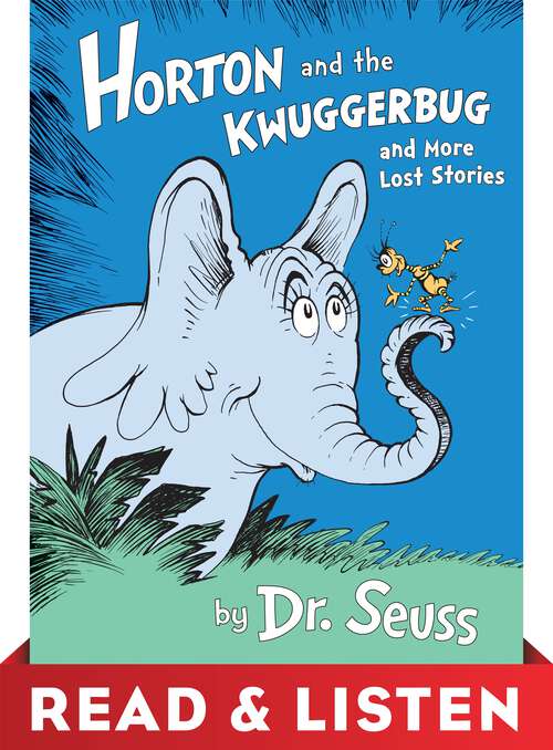 Book cover of Horton and the Kwuggerbug and more Lost Stories: Read & Listen Edition (Classic Seuss)