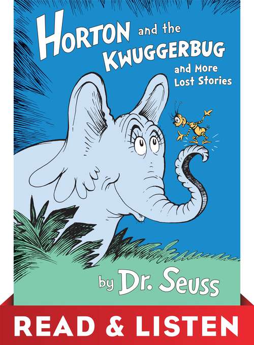 Book cover of Horton and the Kwuggerbug and more Lost Stories: Read & Listen Edition (Classic Seuss)