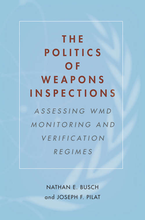 Book cover of The Politics of Weapons Inspections: Assessing WMD Monitoring and Verification Regimes