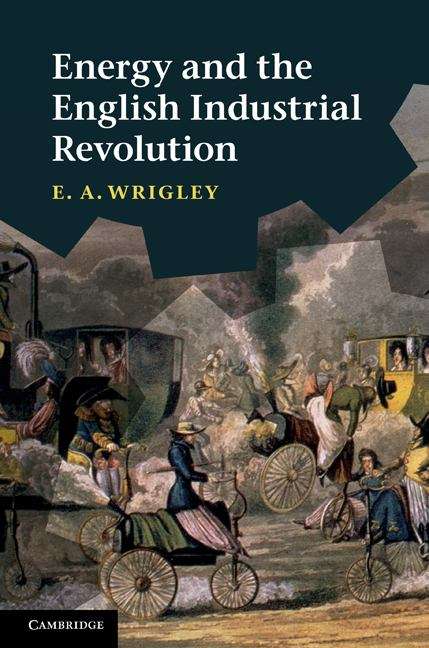 Book cover of Energy and the English Industrial Revolution