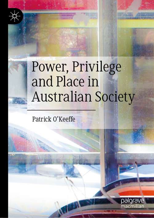 Book cover of Power, Privilege and Place in Australian Society (2024)