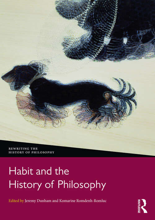 Habit and the History of Philosophy (Rewriting the History of Philosophy)
