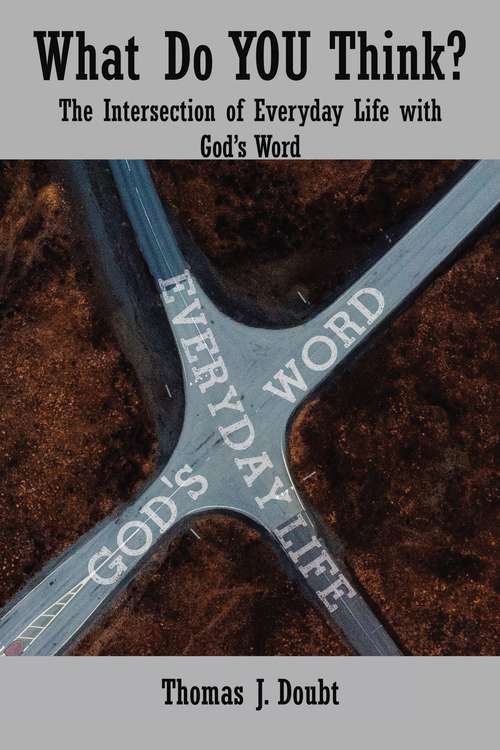 Book cover of What Do You Think?: The Intersection of Everyday Life with God’s Word